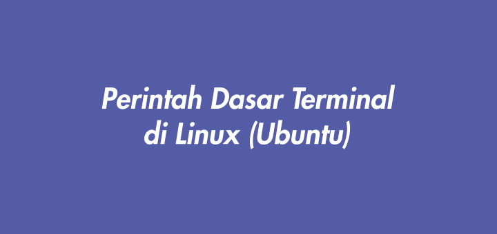 Perintah Dasar Terminal di Linux Ubuntu