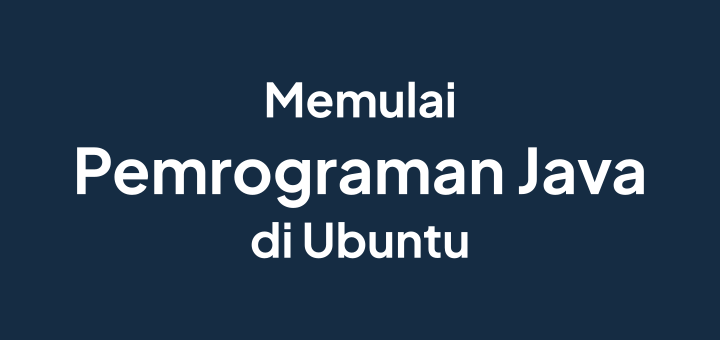Memulai Pemrograman Java di Ubuntu