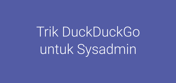 	Trik DuckDuckGo untuk Sysadmin