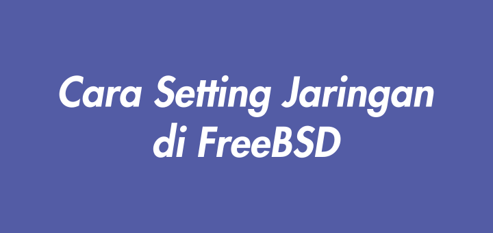 Cara Setting Jaringan di FreeBSD