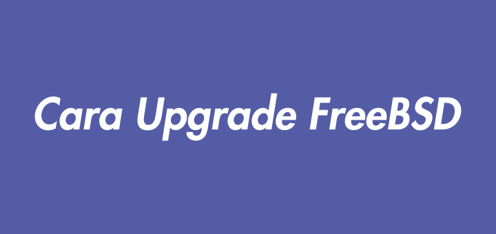 Cara Upgrade FreeBSD