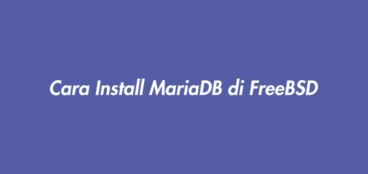 Cara Install MariaDB di FreeBSD