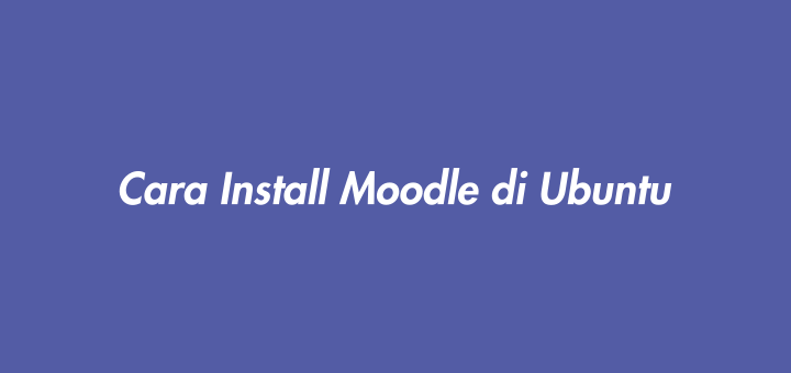 Cara Install Moodle di Ubuntu