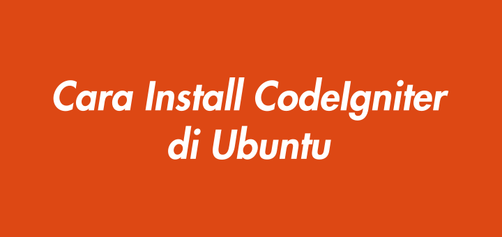 Cara Install CodeIgniter di Ubuntu