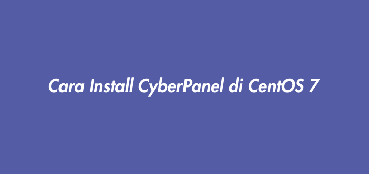 Cara Install CyberPanel di CentOS 7