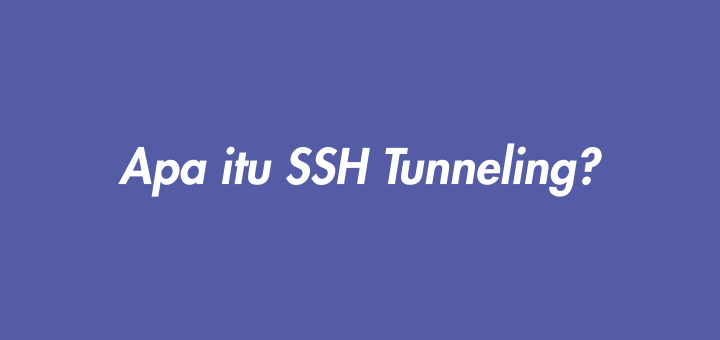Apa itu SSH Tunneling?