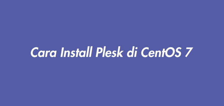 Cara Install Plesk di CentOS 7