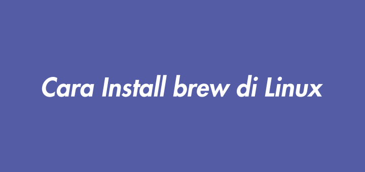 Cara Install brew di Linux