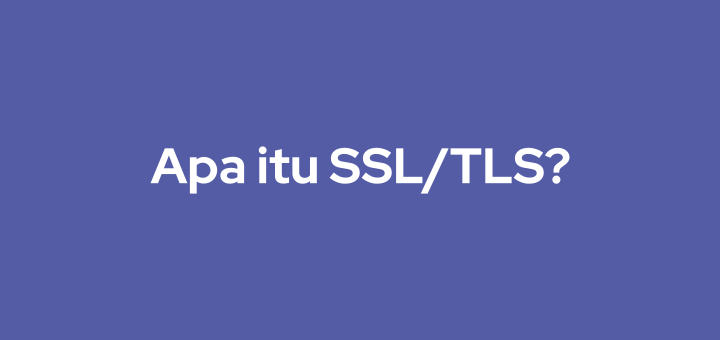 Apa itu SSL/TLS?