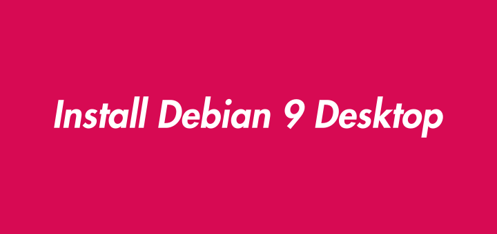 Cara Install Debian 9 Desktop