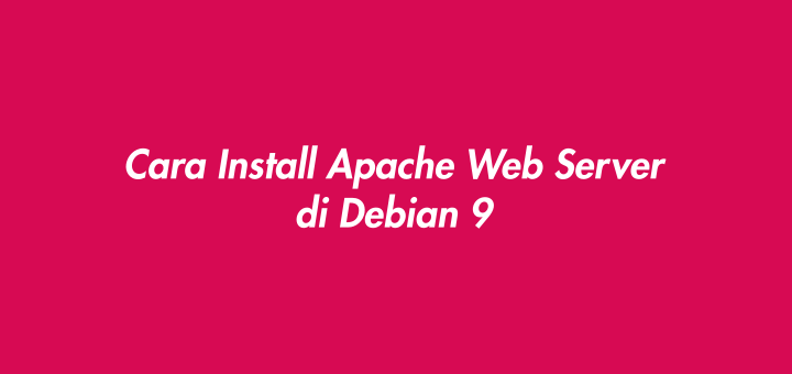 Cara Install Apache di Debian 9