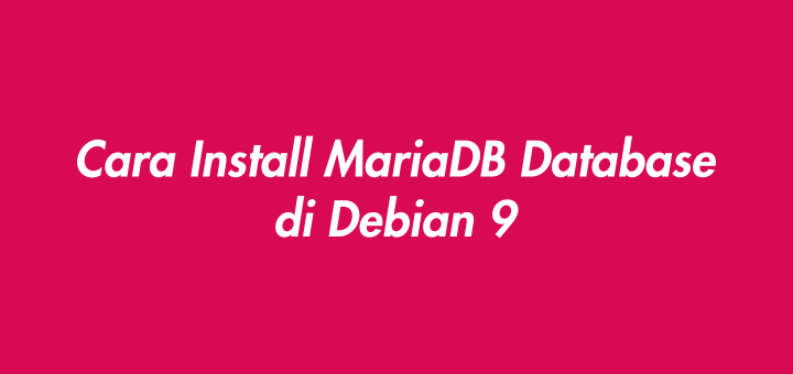 Cara Install MariaDB Database di Debian 9