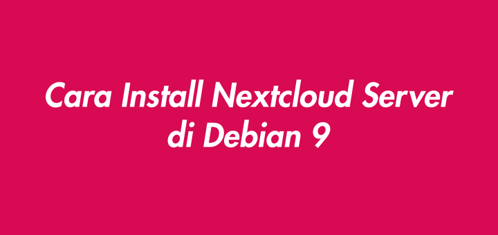 Cara Install Nextcloud Server di Debian 9