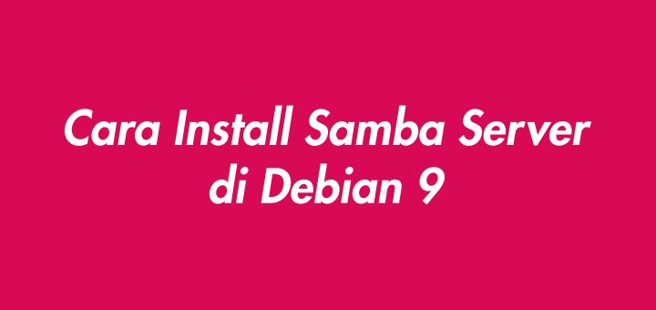 Cara Install Samba Server di Debian 9