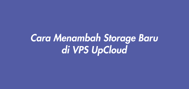Cara Menambah Storage Baru di VPS UpCloud