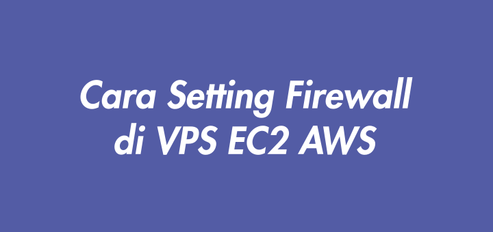Cara Setting Firewall di VPS EC2 AWS