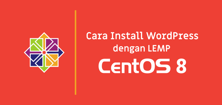 Cara Install WordPress dengan LEMP di CentOS 8