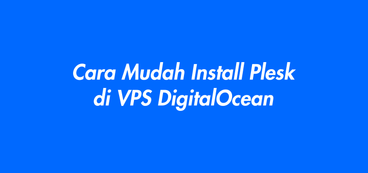 Cara Mudah Install Plesk di VPS DigitalOcean