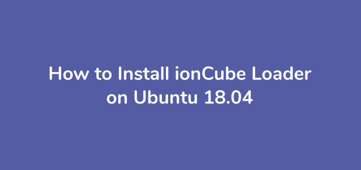 How to Install ionCube Loader on Ubuntu 18.04