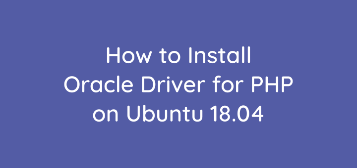 How to Install Oracle Driver for Ubuntu 18.04