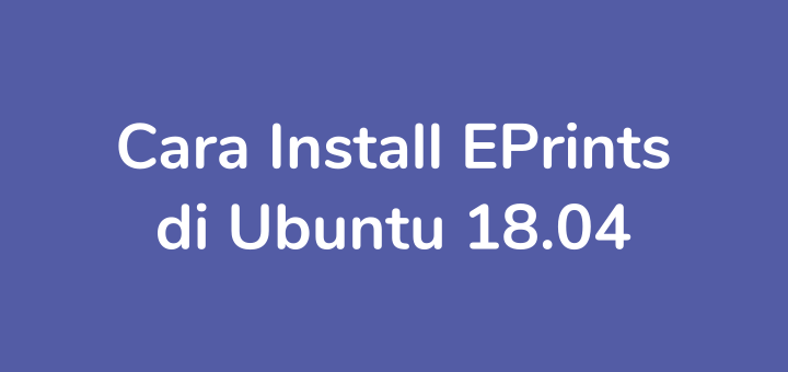 Cara Install EPrints di Ubuntu 18.04