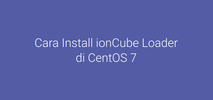 Cara Install ionCube Loader di CentOS 7