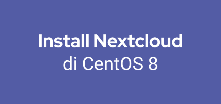Cara Install Nextcloud 19 di CentOS 8