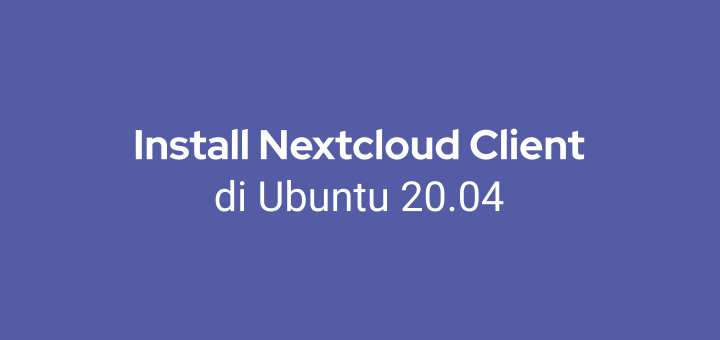 Cara Install Nextcloud Client di Ubuntu 20.04