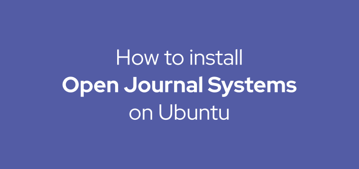 How to Install OJS (Open Journal Systems) on Ubuntu