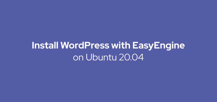 How to install WordPress with EasyEngine on Ubuntu 18.04