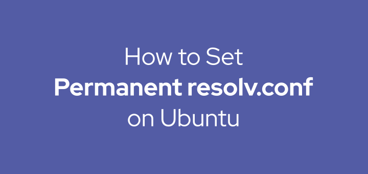 How to Set Permanent resolv.conf on Ubuntu
