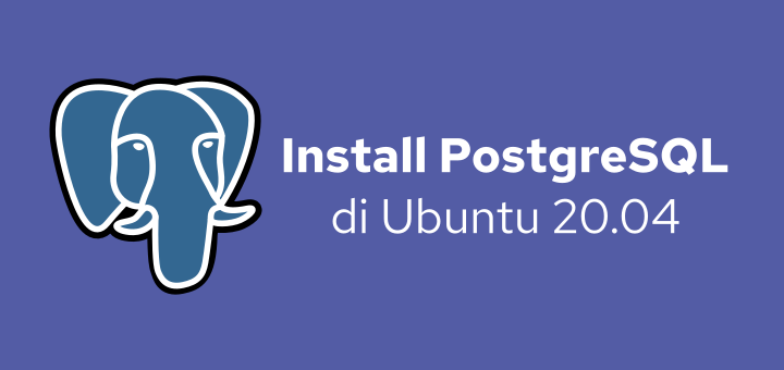 Cara Install PostgreSQL 12 dan pgAdmin 4 di Ubuntu 20.04