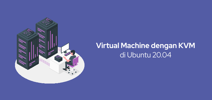 Cara Membuat Virtual Machine dengan KVM di Ubuntu 20.04