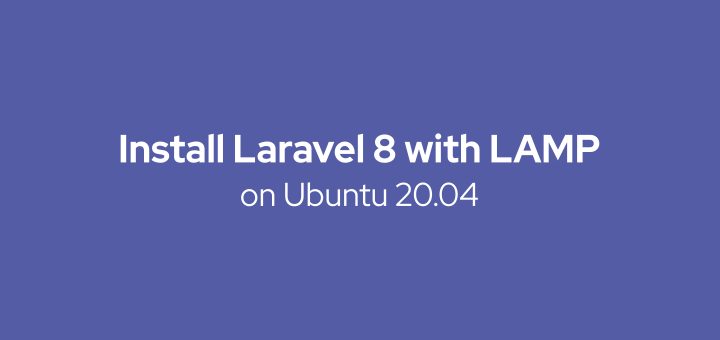 How to Install Laravel 8 on Ubuntu 20.04