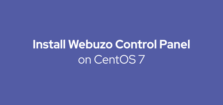 How to Install Webuzo Control Panel on CentOS 7