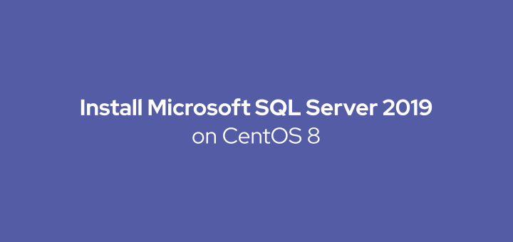 How to Install SQL Server on CentOS 8
