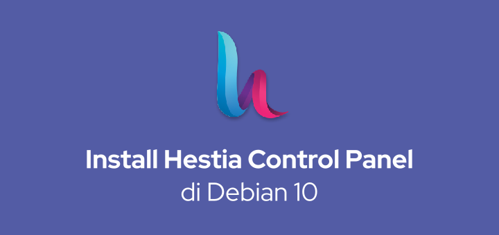 Cara Install Hestia Control Panel di Debian 10