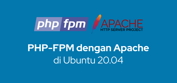 Cara Install PHP-FPM dengan Apache di Ubuntu 20.04