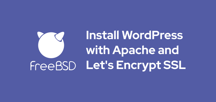 How to install WordPress with Apache and Let's Encrypt SSL on FreeBSD