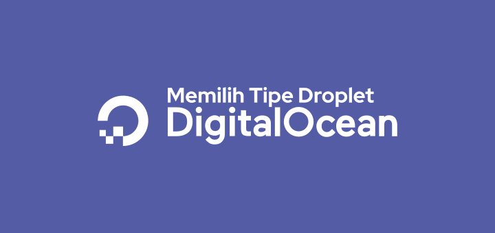 Tip Memilih Tipe Droplet DigitalOcean
