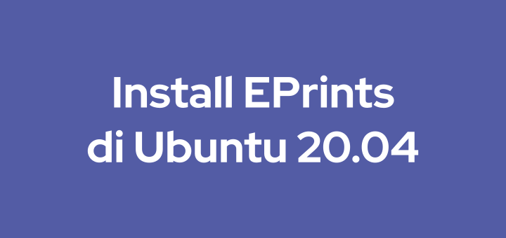 Cara Install EPrints Repository di Ubuntu 20.04