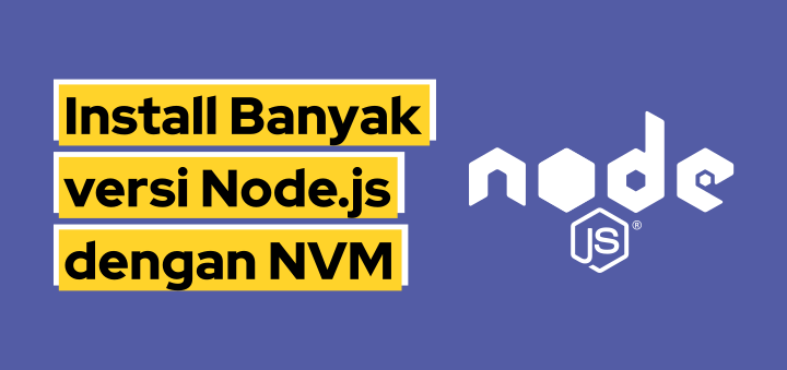 Cara Install Banyak Versi Node.js dengan NVM