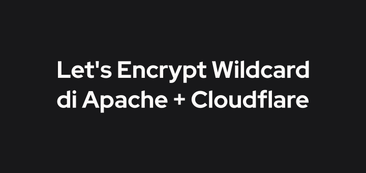 Cara Install SSL Let's Encrypt Wildcard di Apache + Cloudflare