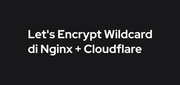 Cara Install SSL Let's Encrypt Wildcard di Nginx + Cloudflare