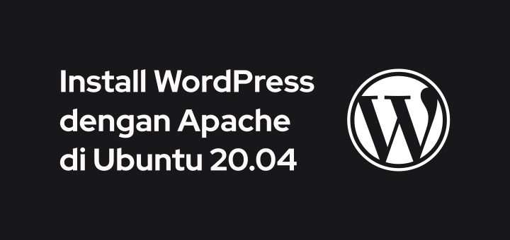 Cara Install WordPress dengan Apache di Ubuntu 20.04