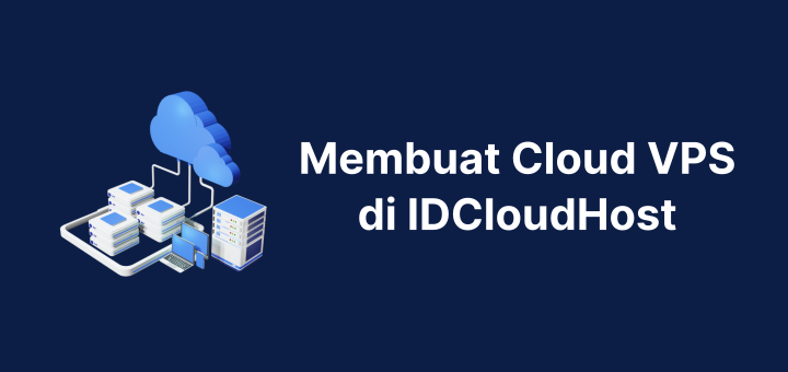 Cara Membuat Cloud VPS di IDCloudHost