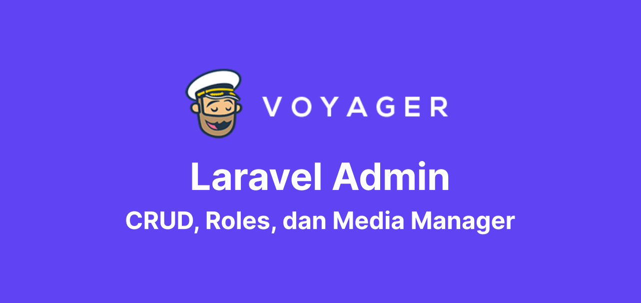Laravel Admin Voyager dengan Fitur CRUD, Roles, dan Media Manager