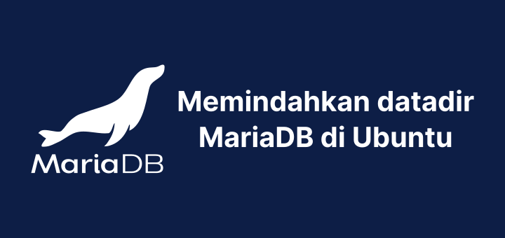 Cara Memindahkan Direktori Data MariaDB di Ubuntu 20.04