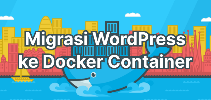 Migrasi WordPress ke Docker Container