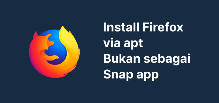 Install Firefox via apt (Bukan snap) di Ubuntu 22.04